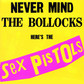 Sex Pistols - "Never Mind the Bollocks, Here's the Sex Pistols"