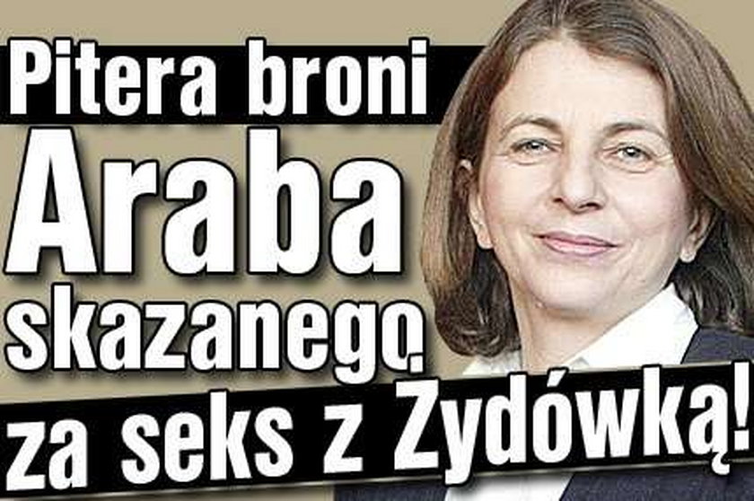 Pitera broni Araba skazanego za seks z Żydówką!