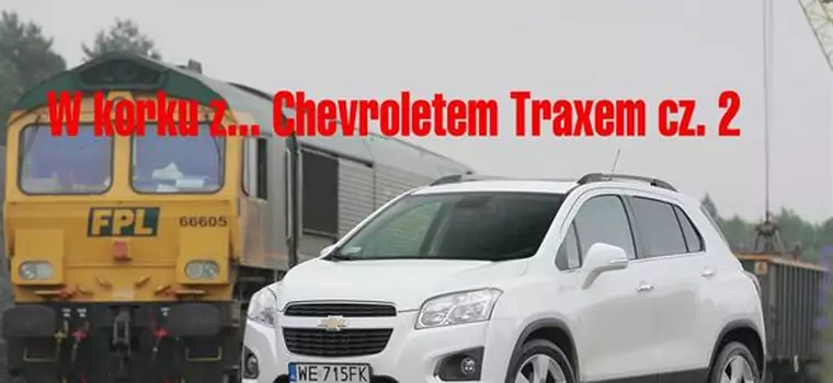 W korku z Chevroletem Traxem cz 2