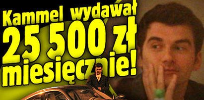 Kammel wydawał 25 500 zł miesięcznie!