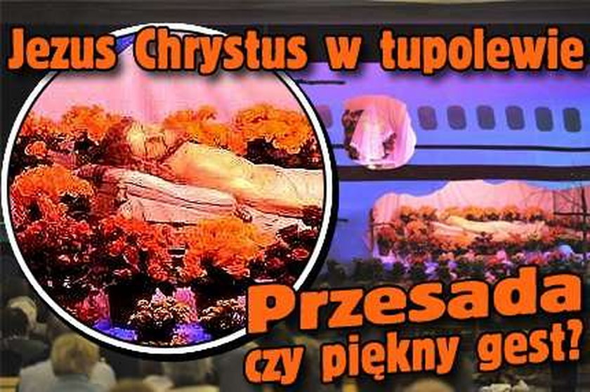 Jezus Chrystus w tupolewie. Przesada czy piękny gest?