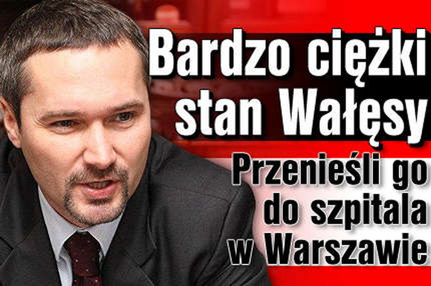 Bardzo ciężki stan Wałęsy. Przenieśli go do szpitala w Warszawie