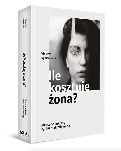 Książka &quot;Ile kosztuje żona?&quot; to opowieść o losach kobiet i mężczyzn, którzy szukają miłości i spełnienia w małżeństwie. Często za wszelką cenę