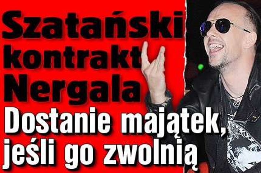 Szatański kontrakt Nergala. Dostanie majątek, jeśli go zwolnią