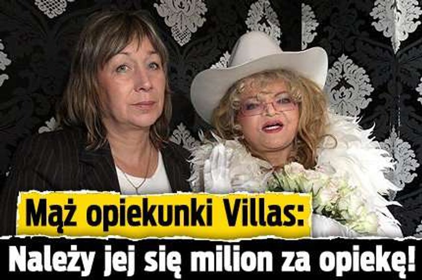 Mąż opiekunki Villas: Należy jej się milion za opiekę!