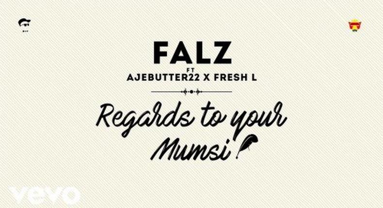 Falz - 'Regards to your mumsi' ft Ajebutter 22, Fresh L