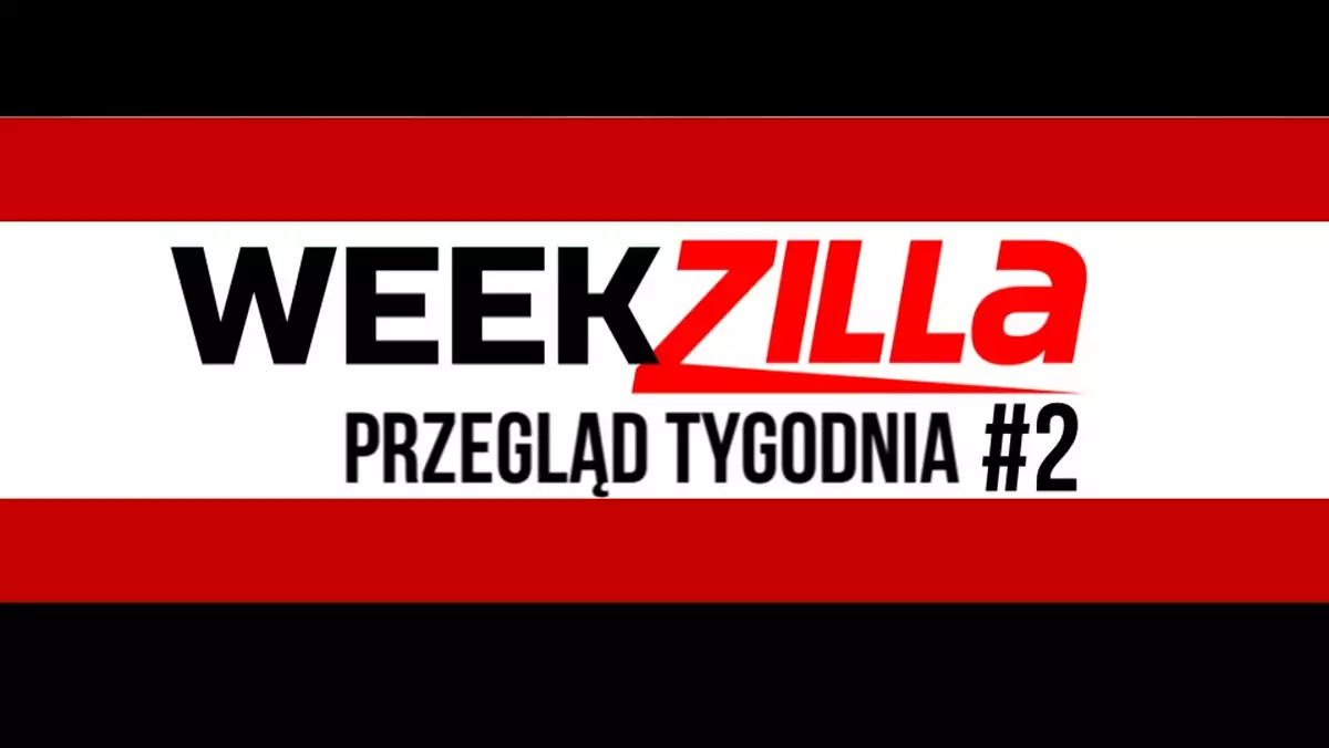 Weekzilla #6 - o czym pisaliśmy w tym tygodniu?