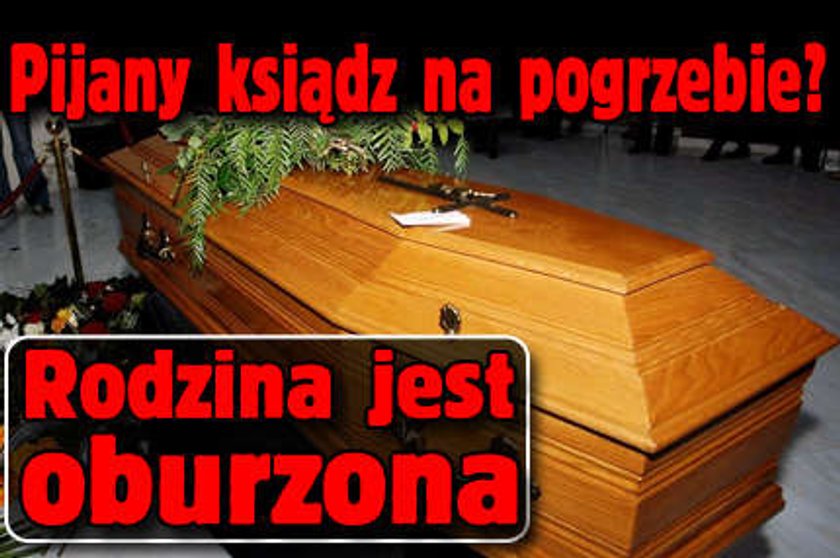 Pijany ksiądz na pogrzebie? Rodzina jest oburzona!