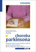 Choroba Parkinsona. Poradnik dla chorych, ich rodzin, opiekunów i przyjaciół