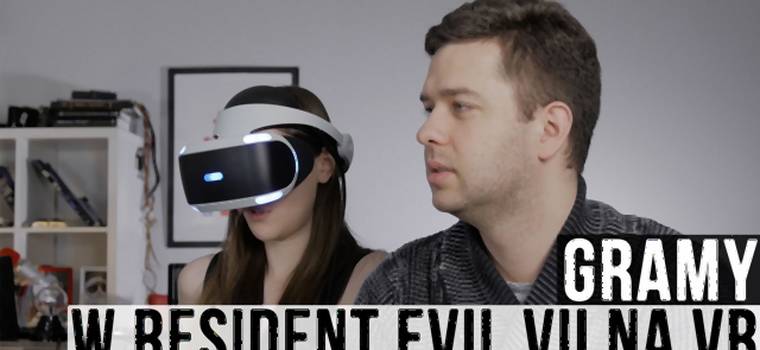 Gramy w Resident Evil 7 na VR - kobiecy krzyk i męskie łzy