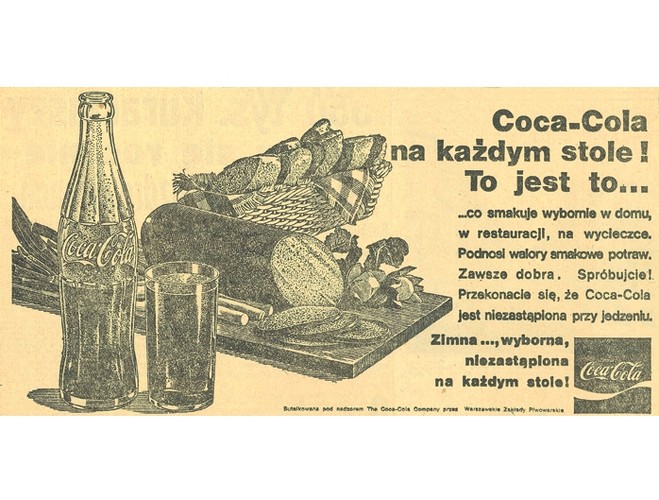 Coca-Cola  pełniła także rolę ambasadora popkultury, pojawia się np. w piosence Haliny Frąckowiak: „Bądź gotowy dziś do drogi, drogi, którą dobrze znam, bądź gotowy, poprowadzę cię tam. Weź podróżny, stary worek i butelki coli dwie, jutro lub we wtorek wezmę ci.” Wiele lat później o Coca-Coli śpiewają Kasia Kowalska, Franek Kimono, Róże Europy czy zespół disco-polo Torino. Wraz z normalizacją sytuacji społeczno-gospodarczej, Coca-Cola z ikony wolności i zachodniego stylu życia stała się obecnie łatwo dostępnym napojem. Na zdjęciu reklama z 1972 roku.