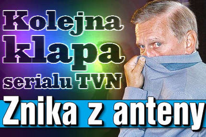 Kolejna klapa serialu TVN. Znika z anteny