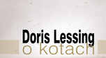 Doris Lessing, "O kotach"