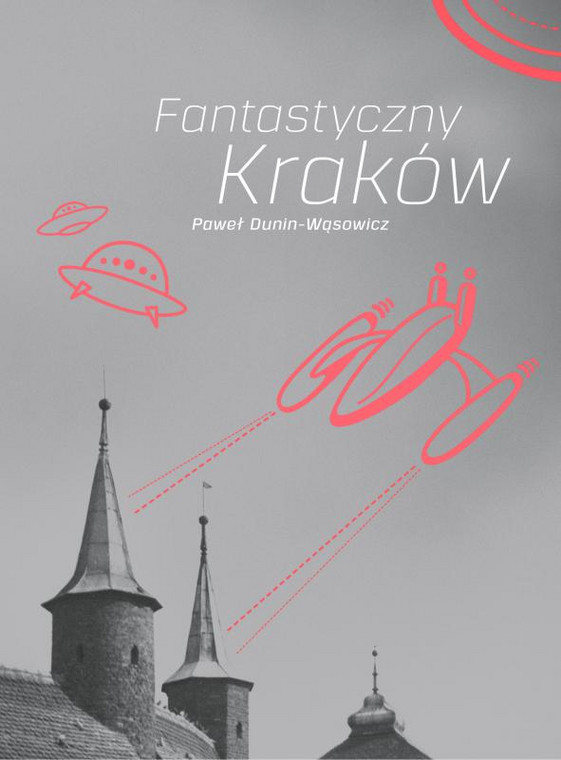"Fantastyczny Kraków" Paweł Dunin-Wąsowicz