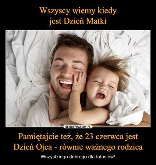 Zobacz najlepsze memy na Dzień Ojca. Tatusiowie zaskakują