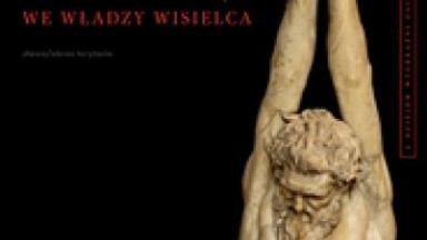 Recenzja: "We władzy wisielca. Z dziejów wyobraźni Zachodu" Zbigniew Mikołejko