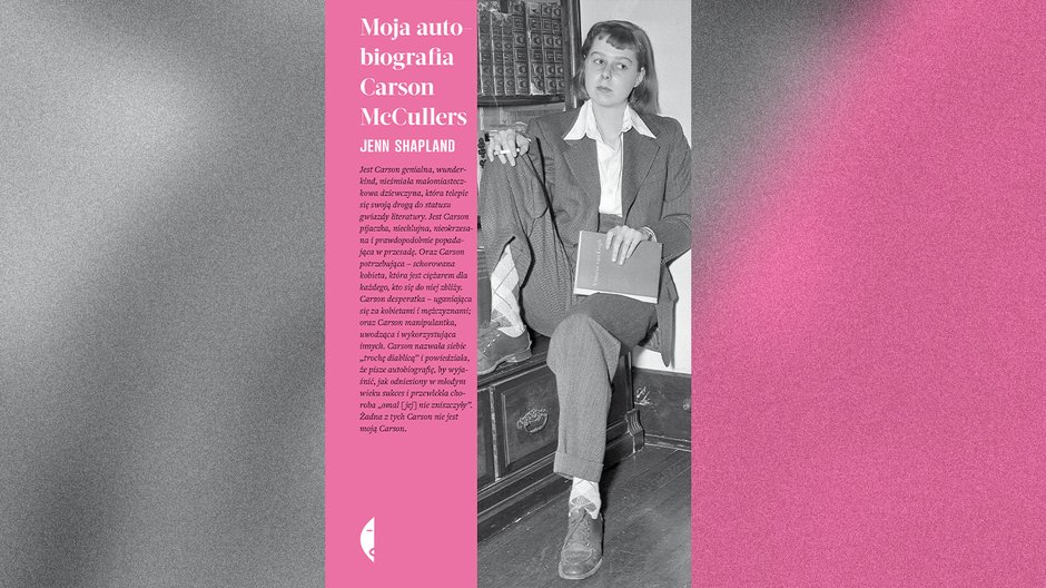 Jenn Shapland, "Moja autobiografia Carson McCullers" (Wydawnictwo Czarne)