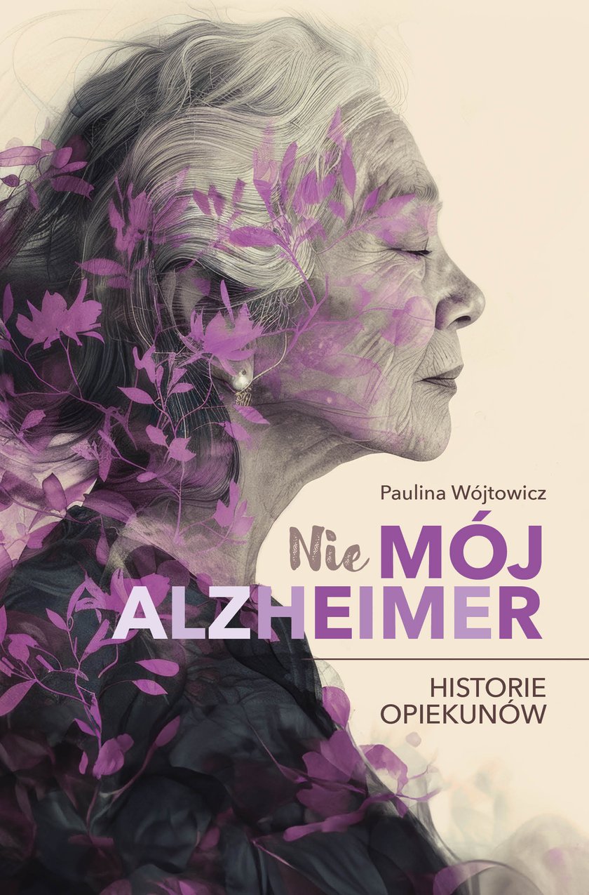 Książka "(Nie) mój Alzheimer. Historie opiekunów" wydana m.in. z okazji Światowego Dnia Alzheimera.