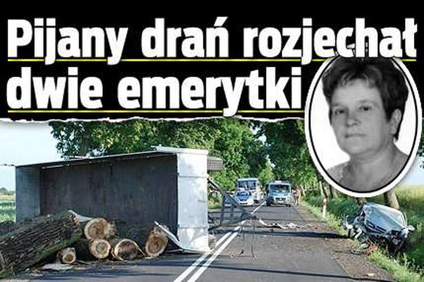 Pijany drań rozjechał emerytki!