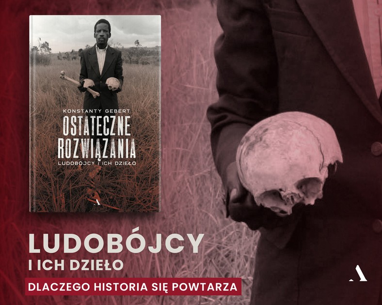 Artykuł powstał głównie w oparciu o książkę Konstantego Geberta pt. Ostateczne rozwiązania. Ludobójcy i ich dzieło (Wydawnictwo Agora 2022)