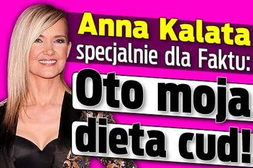 Anna Kalata specjalnie dla Faktu: Oto moja dieta cud!