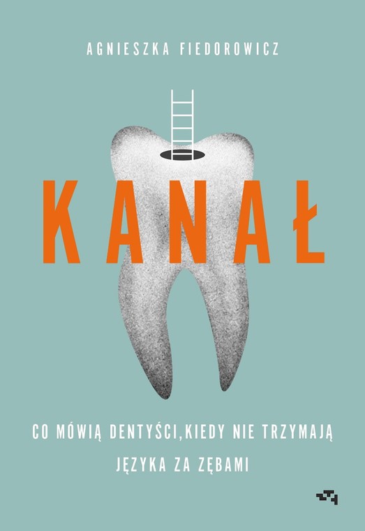 "Kanał. Co mówią dentyści, kiedy nie trzymają języka za zębami"