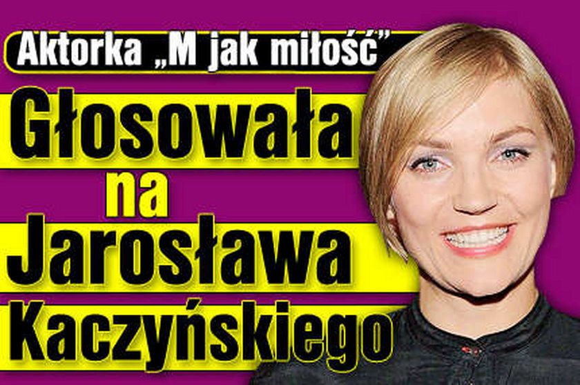 Aktorka "M jak miłość" głosowała na Kaczyńskiego