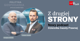 Z drugiej strony. Nowy podcast Dziennika Gazety Prawnej