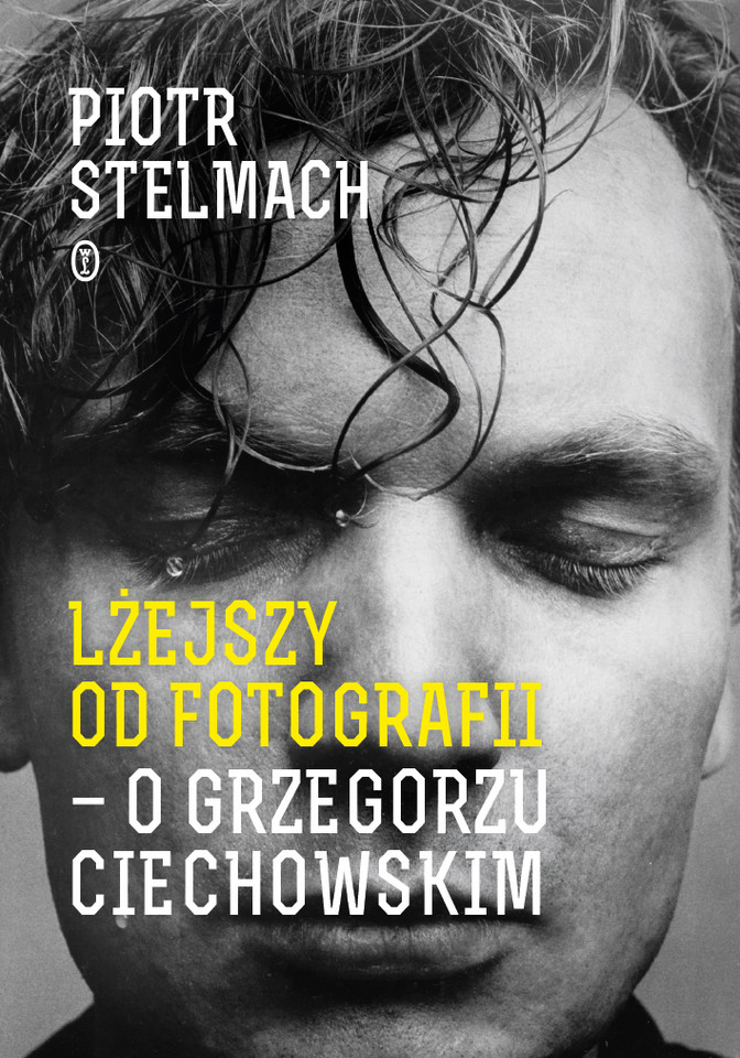 Piotr Stelmach, Lżejszy od fotografii. O Grzegorzu Ciechowskim (Wydawnictwo Literackie)