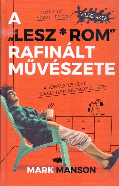 Mark Manson -  A lesz*rom rafinált művészete