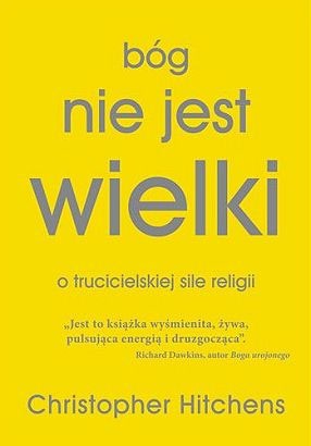 Bóg nie jest wielki. O trucicielskiej sile religii