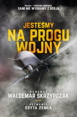 "Jesteśmy na progu wojny" już w księgarniach 