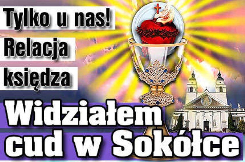 Widziałem cud w Sokółce. Relacja księdza - tylko u nas!