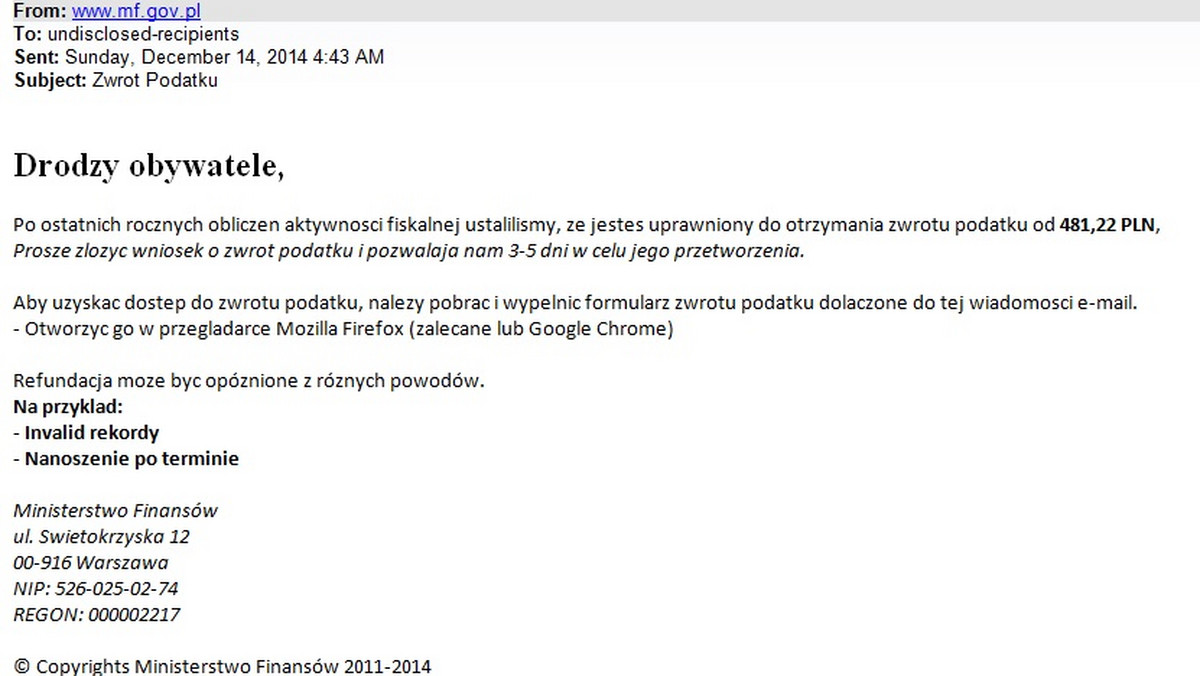 Uwaga! Jeżeli otrzymaliście ostatnio maila o zwrocie podatku dochodowego za ubiegły rok, nie odpowiadajcie na niego i nie odsyłajcie wypełnionego formularza. To mogą być oszuści wyłudzający dane osobowe – alarmuje Ministerstwo Finansów, pod które autorzy maila się podszywają. Jak dowiedział się Onet, jeszcze dziś do prokuratury trafi zawiadomienie o popełnieniu przestępstwa.