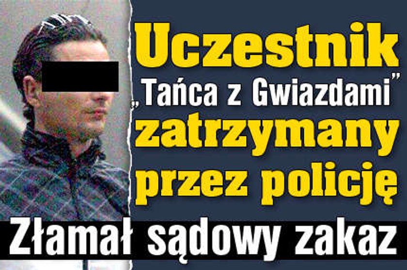 Gwiazdor "TzG" zatrzymany przez policję! Za co?