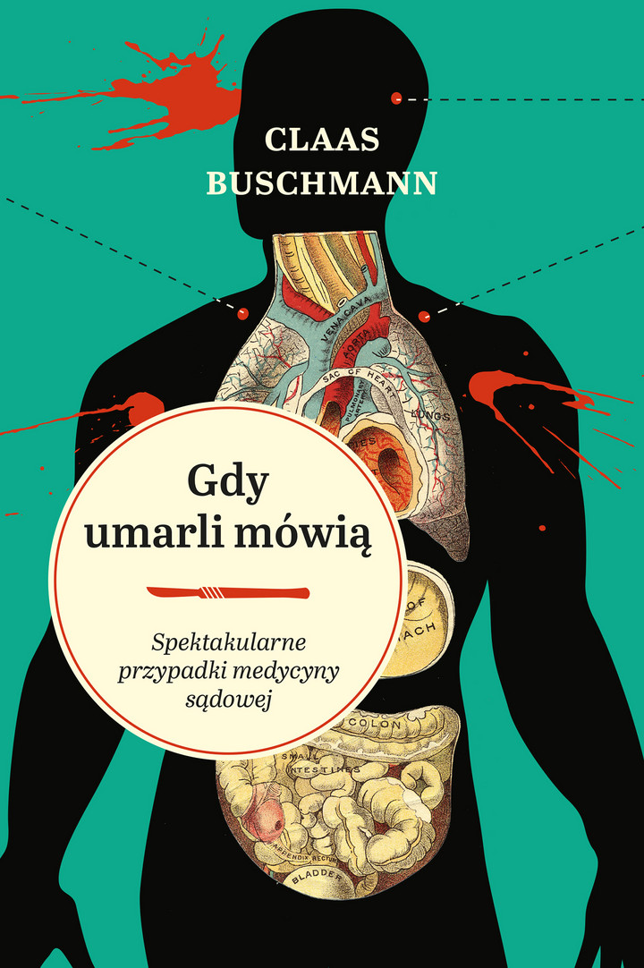 Claas Buschmann &quot;Gdy umarli mówią. Spektakularne przypadki medycyny sądowej&quot;, Wydawnictwo Czarna Owca, 2022