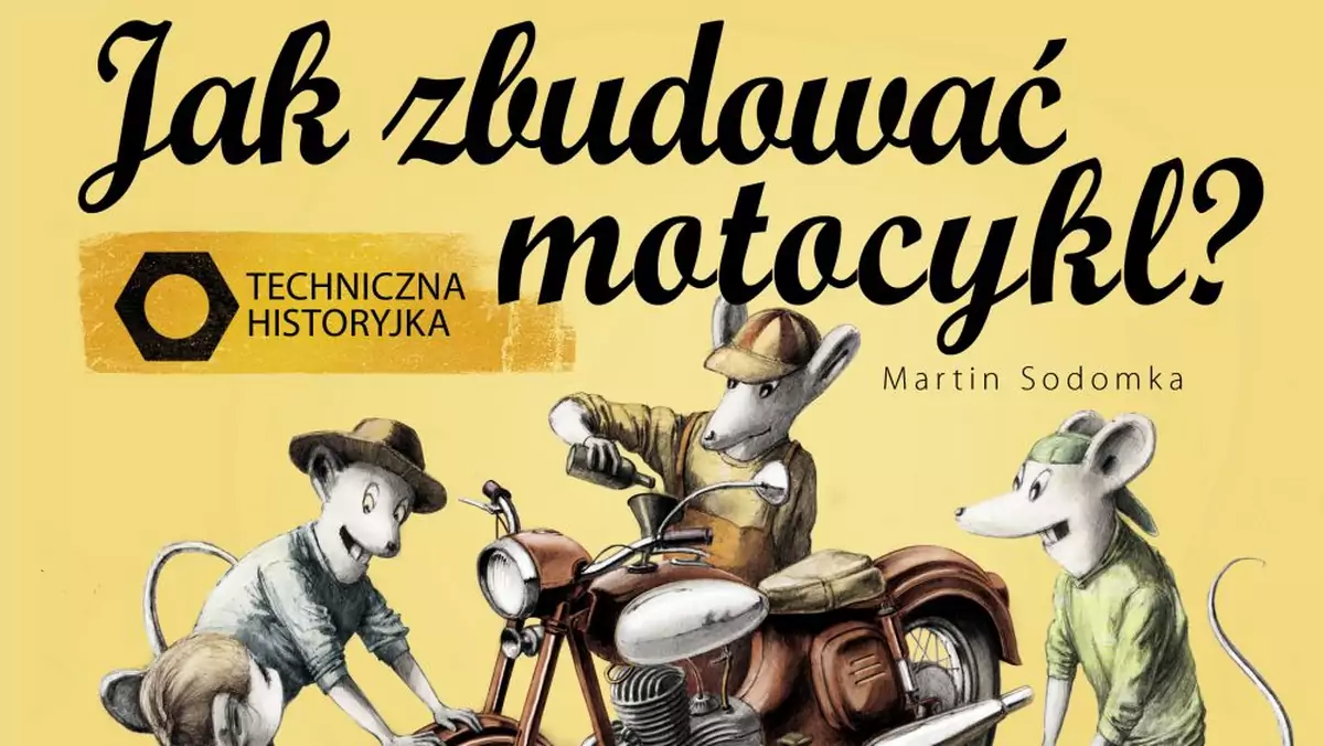 "Jak zbudować motocykl?" - książeczka o dużych walorach edukacyjnych