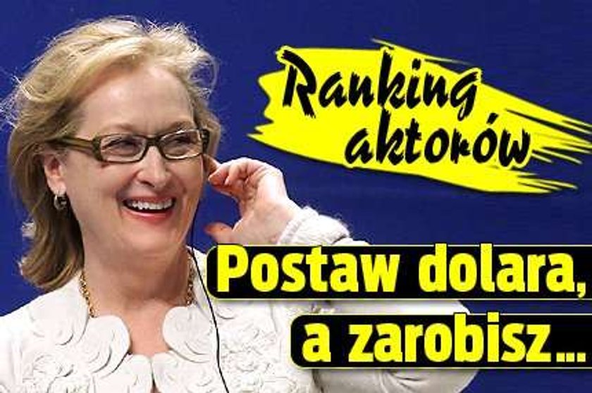 Ranking aktorów. Postaw dolara, a zarobisz...