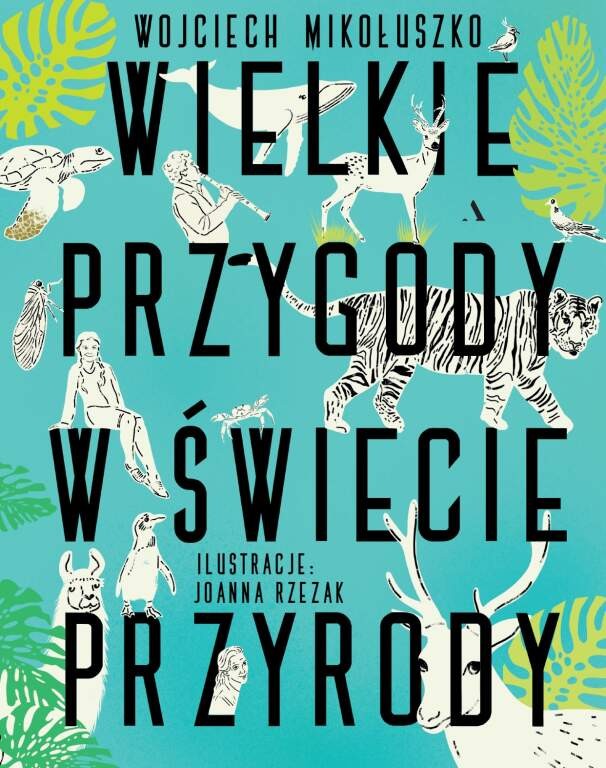 „Wielkie przygody w świecie przyrody, Wojciech Mikołuszko