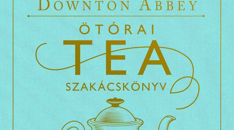 Downton Abbey Ötórai Tea Szakácskönyv címmel egy teadélutános recepteket tartalmazó kötet jelent meg/Fotó: 21. Század Kiadó