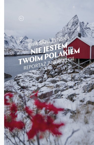 Ewa Sapieżyńska – "Nie jestem twoim Polakiem. Reportaż z Norwegii"