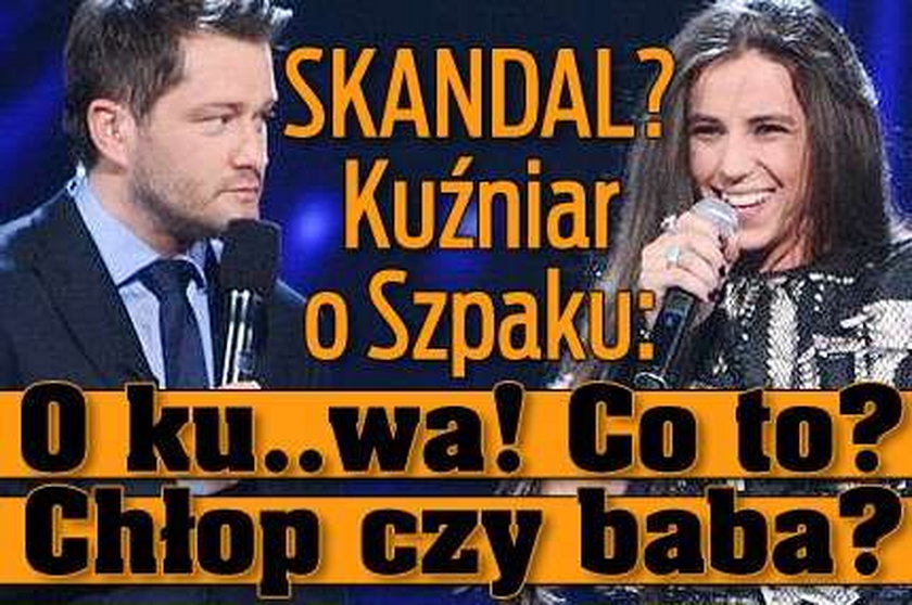 Skandal? Kuźniar o Szpaku: O ku..wa! Co to? Chłop czy baba?