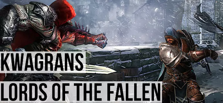 Kwagrans: gramy w Lords of the Fallen