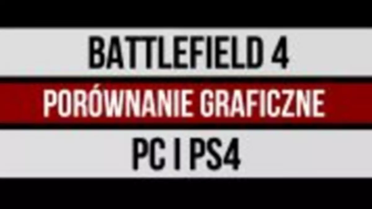 Battlefield 4 - PC czy PS4? Na której platformie prezentuje się lepiej?