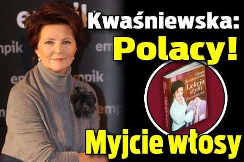 Kwaśniewska: Polacy, myjcie włosy!