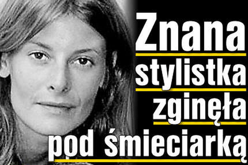 Znana stylistka zginęła pod śmieciarką!