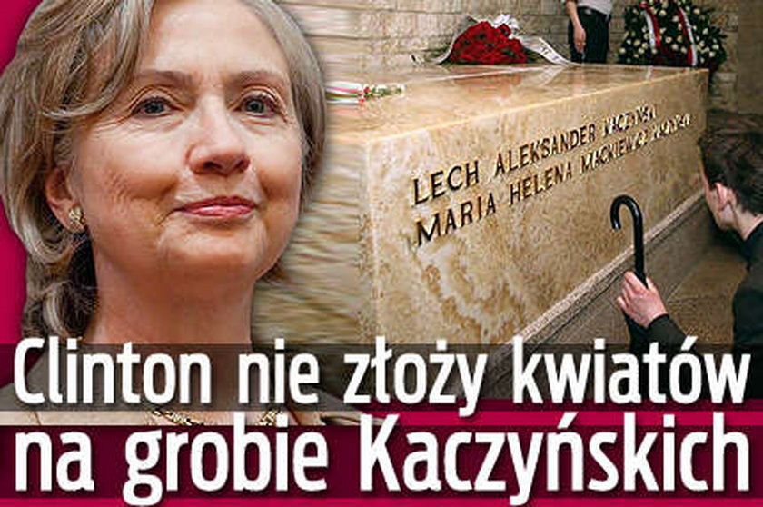Clinton nie złoży kwiatów na grobie Kaczyńskich