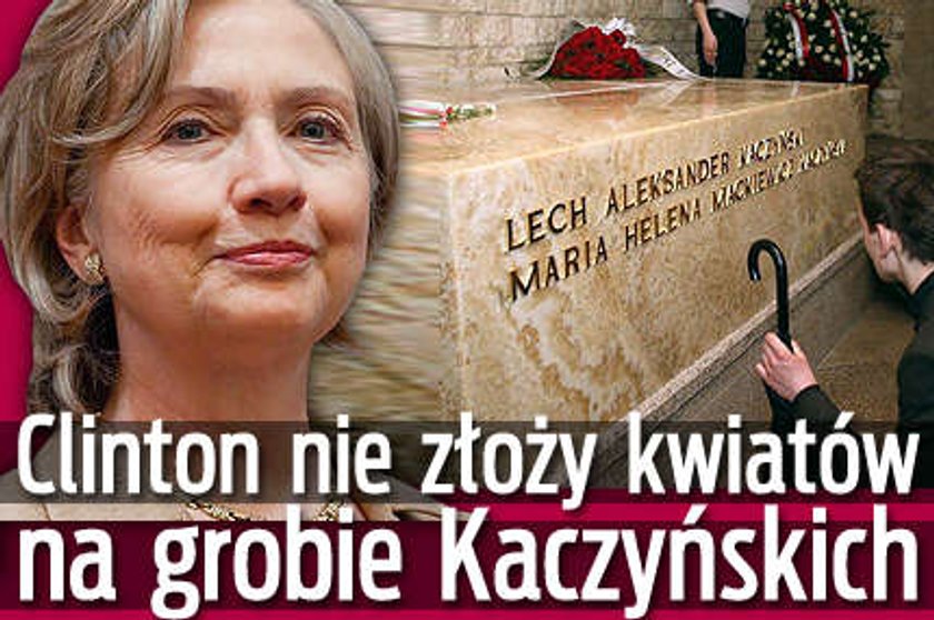 Clinton nie złoży kwiatów na grobie Kaczyńskich