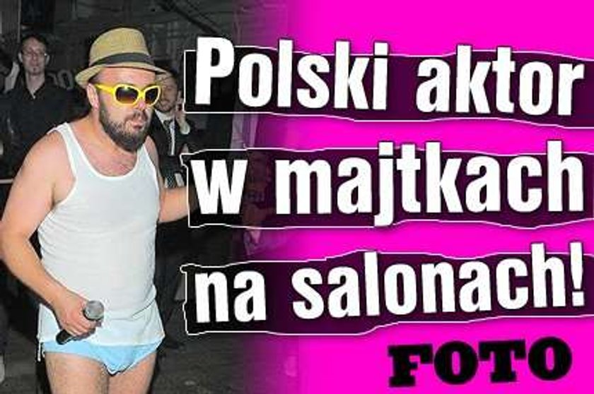 Polski aktor w majtkach na salonach! Foto