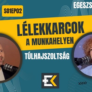 Lélekkarcok a munkahelyen: túlhajszoltság - videós podcast